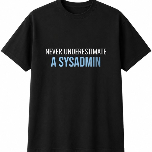 Never underestimate sysadmin - a,