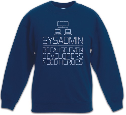Sysadmin because even - sysadmin,